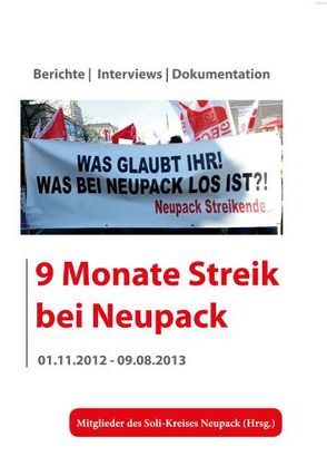 9 Monate Streik bei Neupack von Solikreis Neupack,  Mitglieder von