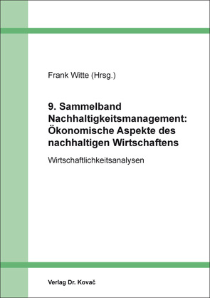 9. Sammelband Nachhaltigkeitsmanagement: Ökonomische Aspekte des nachhaltigen Wirtschaftens von Witte,  Frank