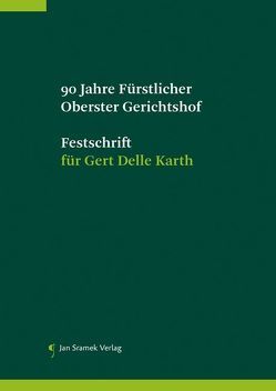 90 Jahre Fürstlicher Oberster Gerhichtshof, Festschrift für Gert Delle Karth von Schumacher,  Hubertus, Zimmermann,  Wigbert