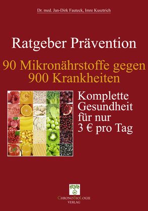 90 Mikronährstoffe gegen 900 Krankheiten von Dr. med. Fauteck,  Jan-Dirk, Kusztrich,  Imre