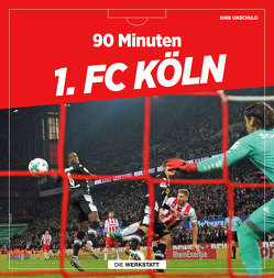 90 Minuten 1. FC Köln von Unschuld,  Dirk