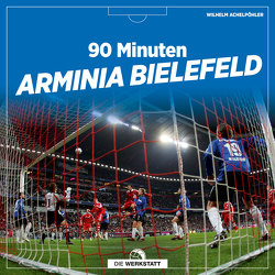 90 Minuten Arminia Bielefeld von Achelpöhler,  Wilhelm