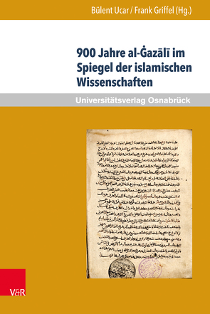 900 Jahre al-Ġazālī im Spiegel der islamischen Wissenschaften von Griffel,  Frank, Ucar,  Bülent