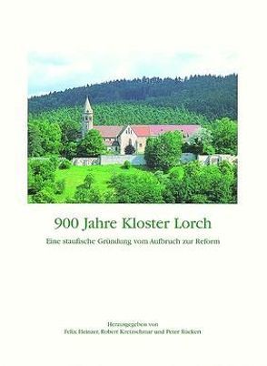 900 Jahre Kloster Lorch von Heinzer,  Felix, Kretzschmar,  Robert, Rückert,  Peter