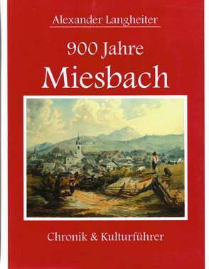 900 Jahre Miesbach von Langheiter,  Alexander