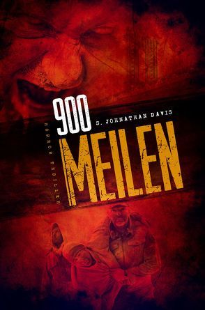 900 MEILEN – Zombie-Thriller von Davis,  S. Johnathan, Fahnert,  Katrin