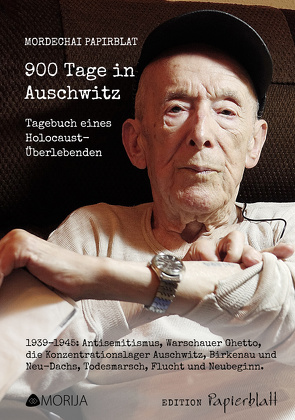 900 Tage in Auschwitz von Eiger,  Antje, Papirblat,  Mordechai, Papirblat,  Shlomo, Trautwein,  Thorsten