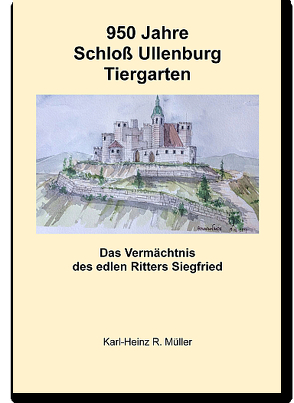 950 Jahre Schloß Ullenburg Tiergarten von Müller,  Karl-Heinz R.