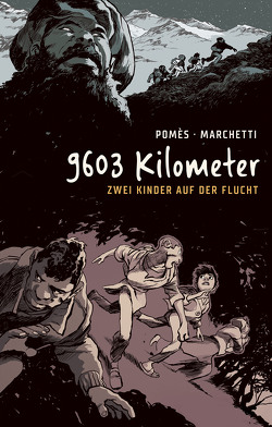 9603 Kilometer: Zwei Kinder auf der Flucht von Marchetti,  Stéphane, Pomès,  Cyrille
