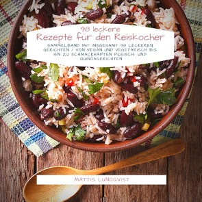 98 leckere Rezepte für den Reiskocher von Lundqvist,  Mattis