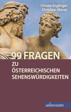99 Fragen zu österreichischen Sehenswürdigkeiten von Englinger,  Christa, Hlavac,  Christian
