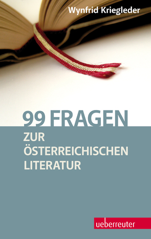 99 Fragen zur österreichischen Literatur von Kriegleder,  Wynfrid