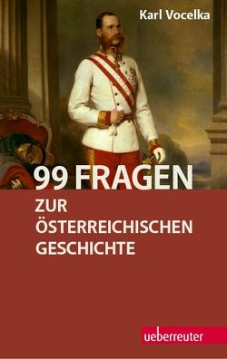 99 Fragen zur österreichischen Geschichte von Vocelka,  Karl