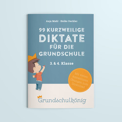 99 kurzweilige Diktate für die Grundschule – Teil 1 von Mahl,  Anja, Oechler,  Heike