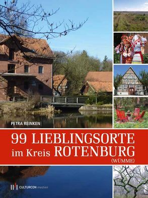 99 Lieblingsorte in Rotenburg (Wümme) von Reinken,  Petra