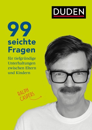 99 seichte Fragen für tiefgründige Unterhaltungen zwischen Eltern und Kindern von Caspers,  Ralph