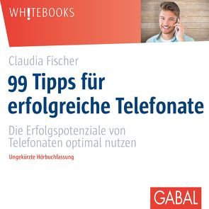 99 Tipps für erfolgreiche Telefonate von Bergmann,  Gisa, Fischer,  Claudia, Karolyi,  Gilles
