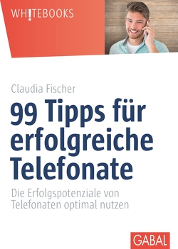 99 Tipps für erfolgreiche Telefonate von Fischer,  Claudia