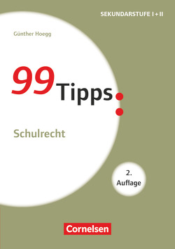 99 Tipps – Praxis-Ratgeber Schule für die Sekundarstufe I und II von Hoegg,  Günther