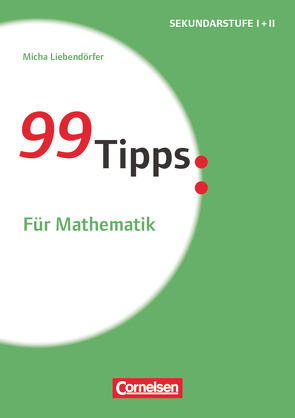 99 Tipps – Praxis-Ratgeber Schule für die Sekundarstufe I und II von Liebendörfer,  Micha