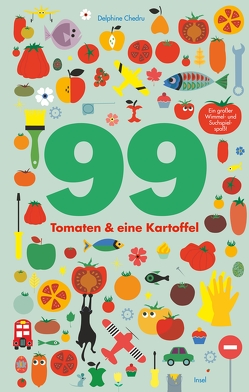99 Tomaten & eine Kartoffel von Bomhoff,  Felicia, Chedru,  Delphine