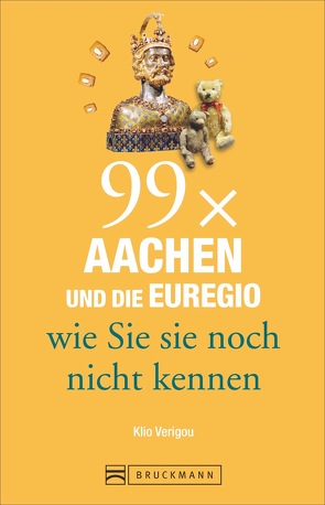 99 x Aachen und die Euregio wie Sie sie noch nicht kennen von Verigou,  Klio