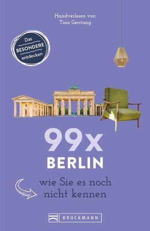 99 x Berlin wie Sie es noch nicht kennen von Gerstung,  Tina