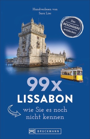 99 x Lissabon, wie Sie es noch nicht kennen von Lier,  Sara