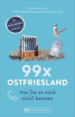 99 x Ostfriesland wie Sie es noch nicht kennen von Dwenger,  Sönke, Reißig-Dwenger,  Wiebke