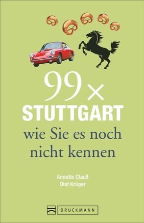 99 x Stuttgart wie Sie es noch nicht kennen von Clauß,  Annette, Krüger,  Olaf