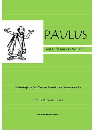 A 4 Bibelkunde / Paulus war auch nur ein Mensch von Kükenshöner,  Klaus