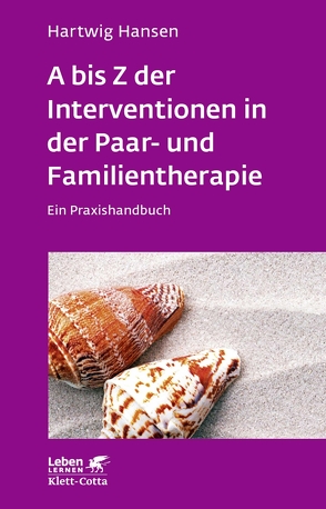 A bis Z der Interventionen in der Paar- und Familientherapie (Leben Lernen, Bd. 196) von Hansen,  Hartwig