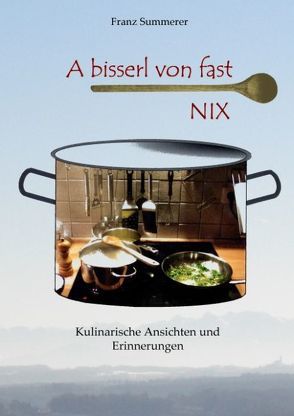 A bisserl von fast NIX von Summerer,  Franz