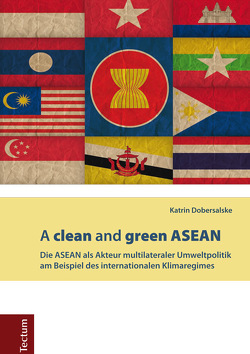 A clean and green ASEAN von Dobersalske,  Katrin