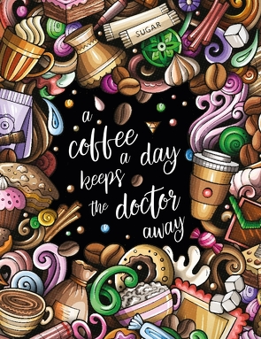 „A coffee a day keeps the doctor away“ – Das große Kaffee – Malbuch für Erwachsene. von Collection,  S & L Creative