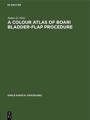 A Colour Atlas of Boari Bladder-Flap Procedure von Gow,  James G.