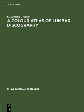 A Colour Atlas of Lumbar Discography von Graham,  C. Edmond