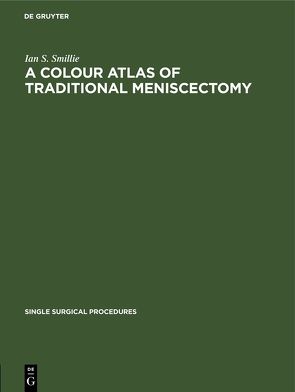 A Colour Atlas of Traditional Meniscectomy von Smillie,  Ian S.