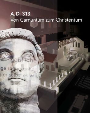 A.D. 313 – Von Carnuntum zum Christentum von Humer,  Franz, Kremer,  Gabrielle, Pollhammer,  Eduard, Pülz,  Andreas