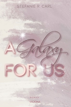 A Galaxy FOR US (Elbury University – Reihe 1) von R. Carl,  Stefanie