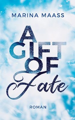 A Gift of Fate von Maaß,  Marina