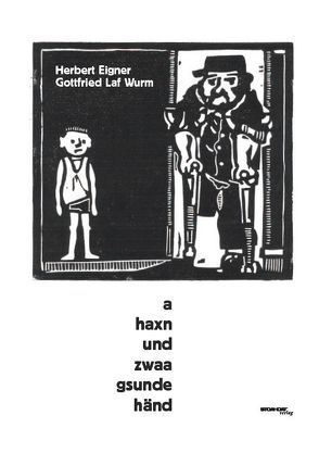 „a haxn und zwaa gsunde händ“ von Eigner,  Herbert, Lafwurm,  Gottfried