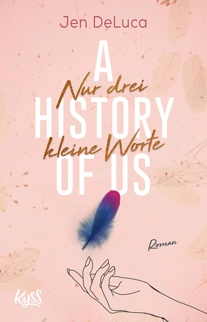 A History of Us − Nur drei kleine Worte von DeLuca,  Jen, Nirschl,  Anita