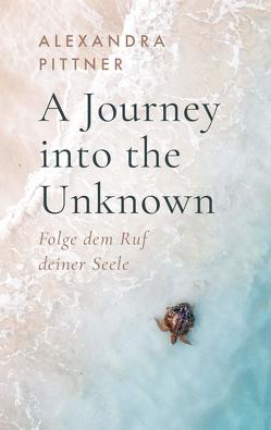 A Journey into the Unknown von Pittner,  Alexandra