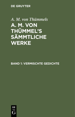 A. M. von Thümmels: A. M. von Thümmel’s Sämmtliche Werke / Vermischte Gedichte von Thümmels,  A. M. von