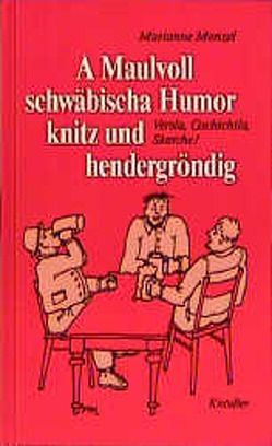 A Maulvoll schwäbischer Humor knitz und hendergröndig von Menzel,  Marianne