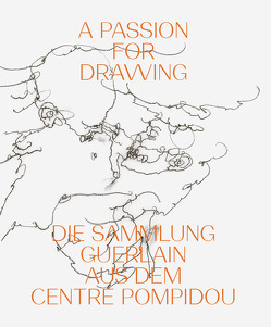 A Passion for Drawing von Dervaux,  Isabelle, Guerlain,  Florence und Daniel, Lahner,  Elsy, Schröder,  Klaus Albrecht