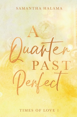 A Quarter Past Perfect von Halama,  Samantha