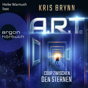 A.R.T. – Coup zwischen den Sternen von Brynn,  Kris, Warmuth,  Heike