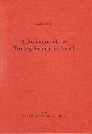 A Recitation of the Tamang Shaman in Nepal von Höfer,  András, Kölver,  Bernhard, Lienhard,  Siegfried